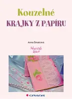 Kouzelné krajky z papíru - Anna Šmalcová