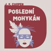 Poslední Mohykán - James Fenimore Cooper - audiokniha