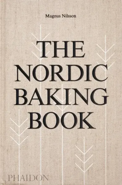 The Nordic Baking Book - Magnus Nilsson