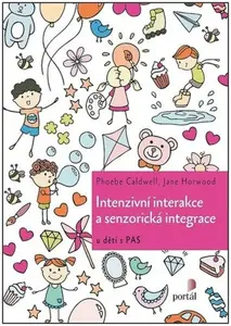 Intenzivní interakce a senzorická integrace - Phoebe Caldwell, Jane Horwood
