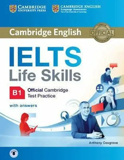 IELTS Life Skills Official Cambridge Test Practice B1 Student´s Book with Answers and Audio - Anthony Cosgrove