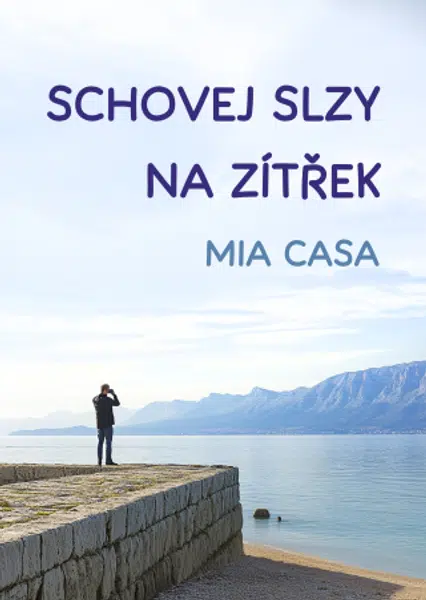 Schovej slzy na zítřek - Mia Casa - e-kniha