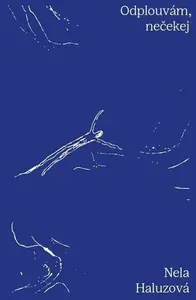 Odplouvám, nečekej - Nela Haluzová