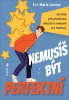 Nemusíš být perfektní - Ann Marie Dobosz