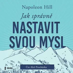 Jak správně nastavit svou mysl - Napoleon Hill - audiokniha