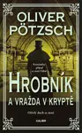 Hrobník a vražda v kryptě - Oliver Pötzsch