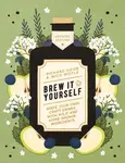 Brew It Yourself - Nick Moyle, Richard Hood