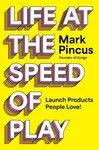 Life at the Speed of Play - Mark Pincus