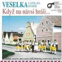 Veselka Ladislava Kubeše – Když na návsi hráli... CD