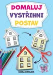 Domaluj, vystřihni, postav - Radka Kneblová