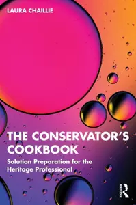 The Conservator''s Cookbook - Laura Chaillie