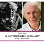 Ladislav Chudík – Seifert: Už dávno nerostou konvalinky