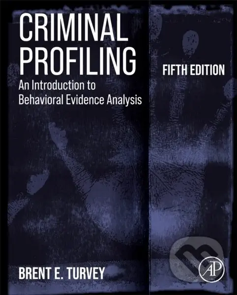 Criminal Profiling (An Introduction to Behavioral Evidence Analysis) - Brent E. Turvey