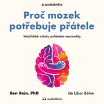 Proč mozek potřebuje přátele - Ben Rein - audiokniha