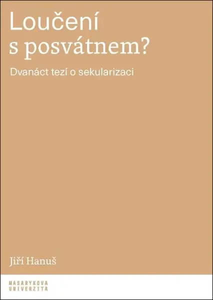 Loučení s posvátnem? - Jiří Hanuš