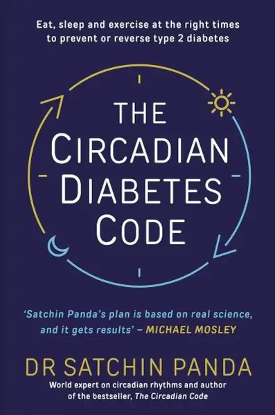 Circadian Diabetes Code - Dr. Satchin Panda