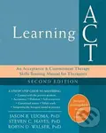 Learning ACT, 2nd Edition : An Acceptance and Commitment Therapy Skills-Training Manual for Therapists - B. Jason Luoma