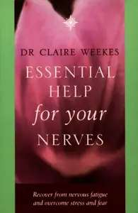 Essential Help for Your Nerves - Dr. Claire Weekes