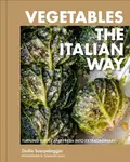 Vegetables the Italian Way - Giulia Scarpaleggia