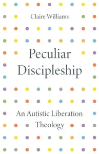 Peculiar Discipleship - Claire Williams