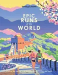 Lonely Planet Epic Runs of the World - Lonely Planet