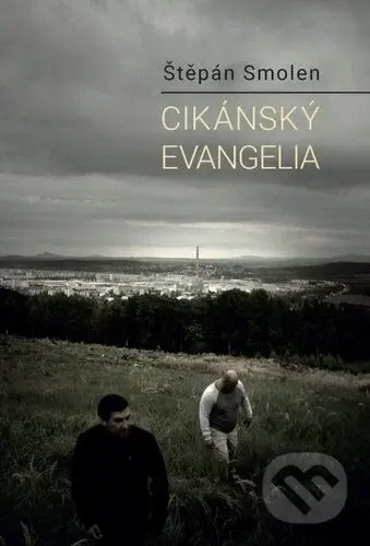 Cikánský evangelia - Štěpán Smolen - kniha z kategorie Společenská beletrie