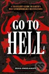 Go to Hell (A Traveler's Guide to Earth's Most Otherworldly Destinations) - kniha z kategorie Zdraví a životní styl