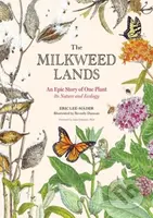 The Milkweed Lands (An Epic Story of One Plant: Its Nature and Ecology) - kniha z kategorie Biologie