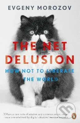 The Net Delusion - Evgeny Morozov - kniha z kategorie Humanitní a společenské vědy