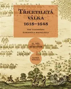 Třicetiletá válka 1618–1648 - Pod taktovkou kardinála Richelieua - kniha z kategorie Novověk