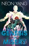The Genesis of Misery - Neon Yang