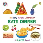 The Very Hungry Caterpillar Eats Dinner (A shapes book) - Eric Carle