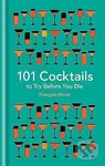 101 Cocktails to Try Before You Die - Francois Monti