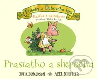 Prasiatko a sliepočka (Knižka s okienkami) - Julia Donaldson, Axel Scheffler - kniha z kategorie Beletrie pro děti