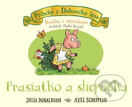 Prasiatko a sliepočka (Knižka s okienkami) - Julia Donaldson, Axel Scheffler - kniha z kategorie Beletrie pro děti