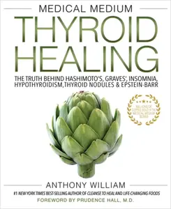 Medical Medium Thyroid Healing - Anthony William