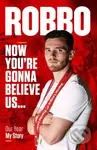 Robbo (Now You're Gonna Believe Us: My Story) - Andy Robertson - kniha z kategorie Kolektivní sporty