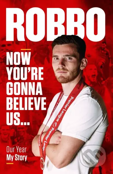 Robbo (Now You're Gonna Believe Us: My Story) - Andy Robertson - kniha z kategorie Kolektivní sporty