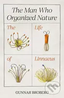 The Man Who Organized Nature (The Life of Linnaeus) - kniha z kategorie Životopisy