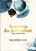 Som idealista: Kalendár 2025 (Cez prekážky ku hviezdam - nástenný kalendár)