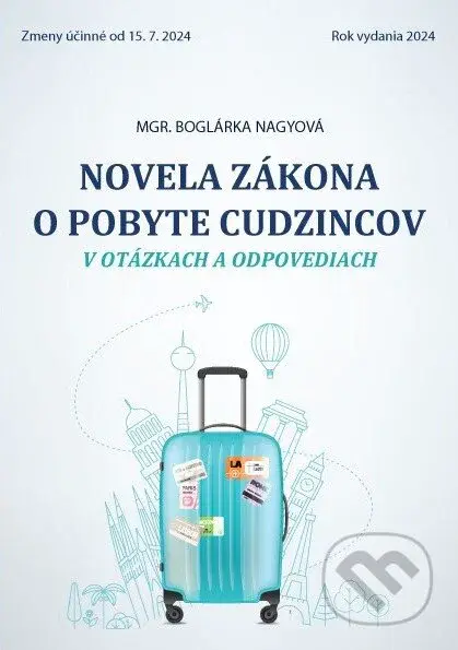 Novela zákona o pobyte cudzincov v otázkach a odpovediach účinná od 15.7.24 - kniha z kategorie Právo