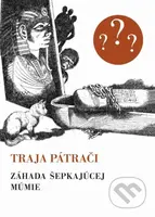 Traja pátrači 3 - Záhada šepkajúcej múmie - Robert Arthur, Jozef Cesnak (ilustrátor) - kniha z kategorie Beletrie pro děti