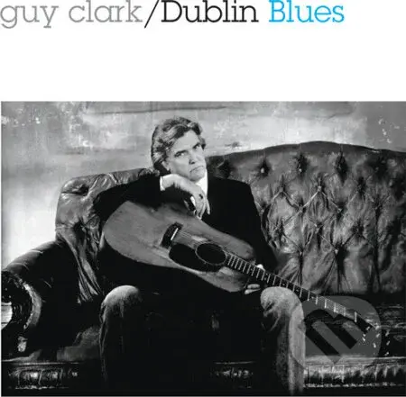 Guy Clark: Dublin Blues - Guy Clark