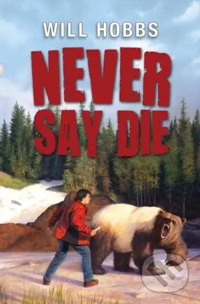 Never Say Die - Will Hobbs - kniha z kategorie Pro děti
