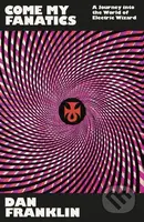 Come My Fanatics (A Journey into the World of Electric Wizard) - kniha z kategorie Hudba