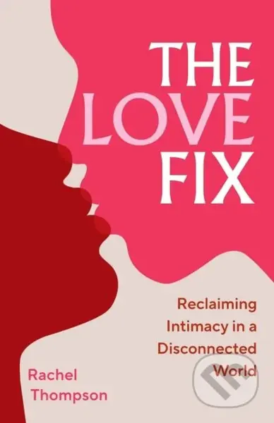 The Love Fix (Reclaiming Intimacy in a Disconnected World) - kniha z kategorie Psychologie