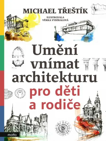 Umění vnímat architekturu pro děti a rodiče - Michael Třeštík, Věrka Vybíralová (ilustrátor) - kniha z kategorie Naučné knihy
