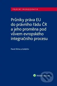 Průniky práva EU do právního řádu ČR (a jeho proměna pod vlivem evropského integračního procesu) - kniha z kategorie Humanitní a společenské vědy