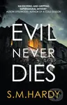 Evil Never Dies (The gripping paranormal mystery) - S M Hardy
