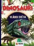 Dinosauři - Vládci světa a další prehistorická zvířata - kniha z kategorie Encyklopedie